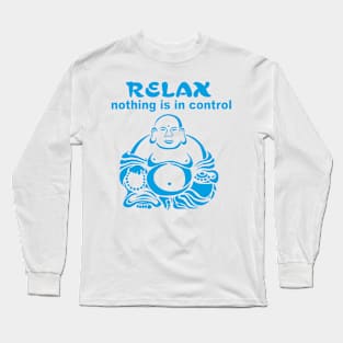 RELAX nothing is in control Long Sleeve T-Shirt